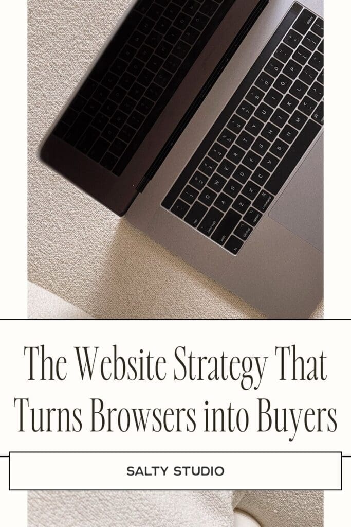 A laptop on a beige textured surface, paired with text reading “The Website Strategy That Turns Browsers into Buyers.” Branding: Salty Studio.
