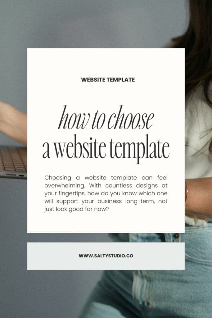 Alt text: "A laptop extends from the left, held by a person in a white top and jeans, partially visible. Large text reads 'How to choose a website template.' Below, smaller text discusses the challenge of selecting templates for long-term business support. Website URL 'saltystudio.co' at the bottom. Tone reflects guidance and decision-making."