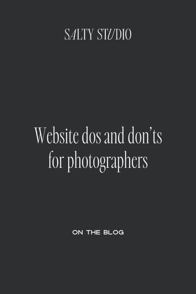 Text on a dark gray background reads, "Website dos and don’ts for photographers, on the blog," with "Salty Studio" at the top, conveying informational content.