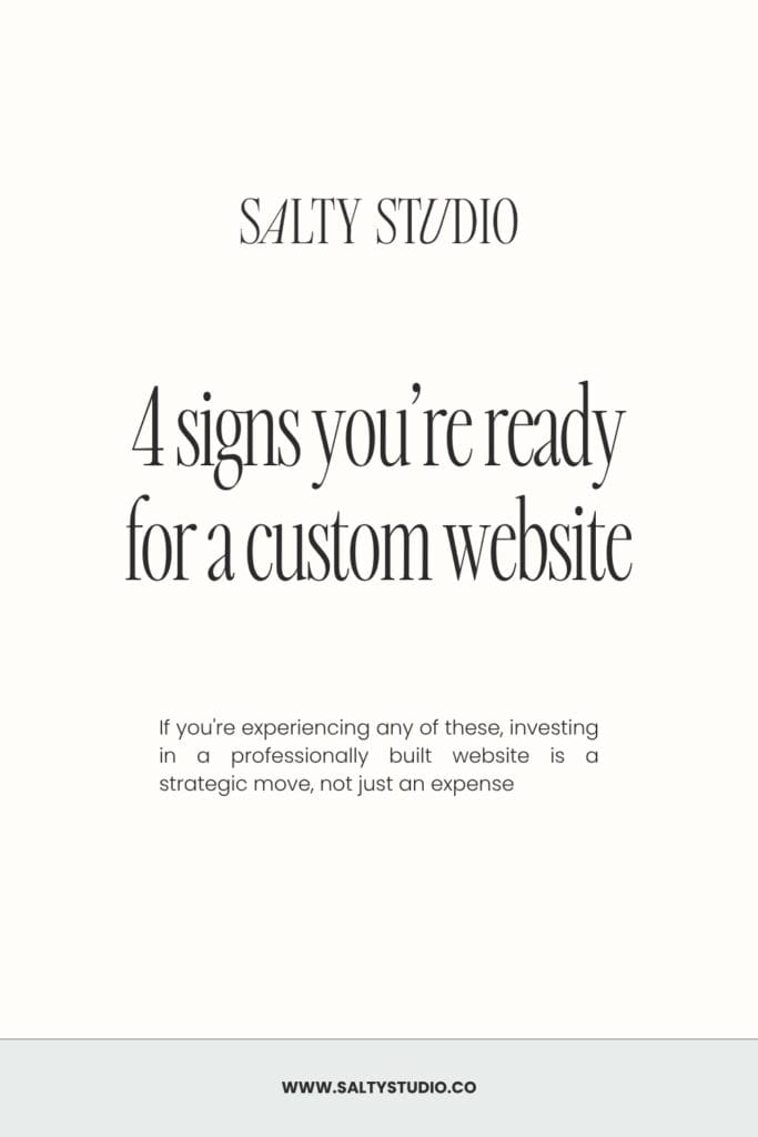 Alt text: "Minimalist graphic titled '4 signs you’re ready for a custom website' by Salty Studio, suggesting a strategic investment in web development."